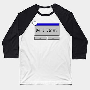 Do I Care? Baseball T-Shirt